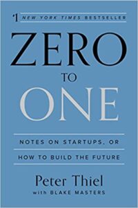 Zero to One: Notes on Startups, or How to Build the Future